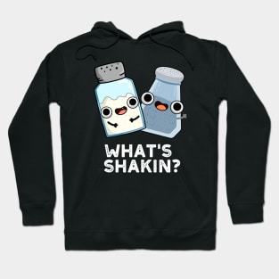 What's Shakin Funny Salt And Pepper Shaker Pun Hoodie